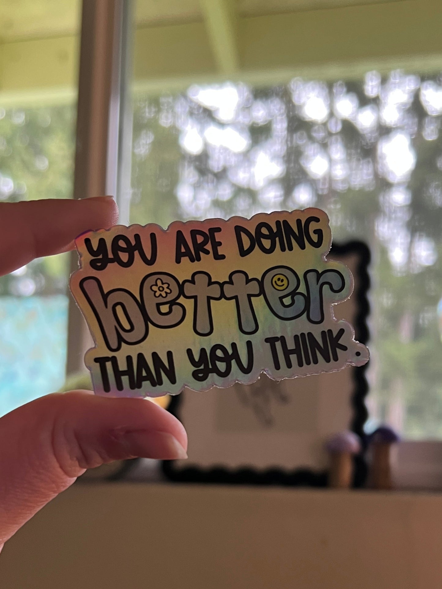 You Are Doing Better Than You Think Holographic Sticker