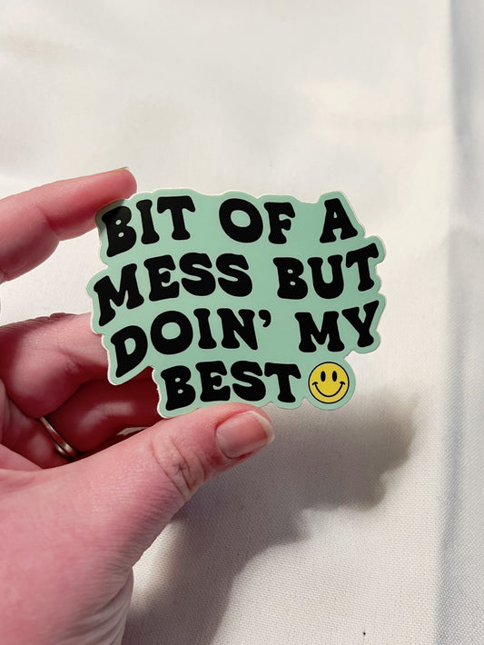 Bit Of A Mess Sticker