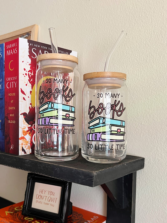 So Many Books, So Little Time Glass Can Cup