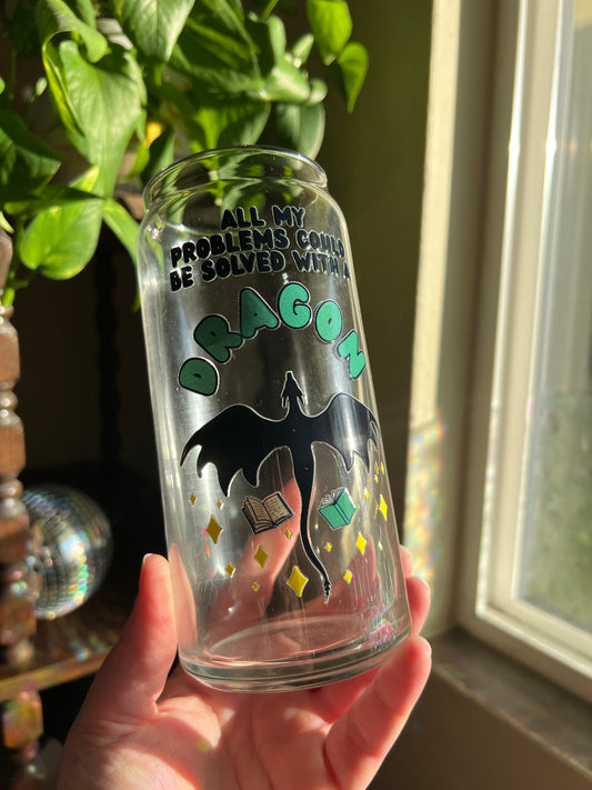 All Our Problems Could Be Solved By Dragons Glass Can Cup