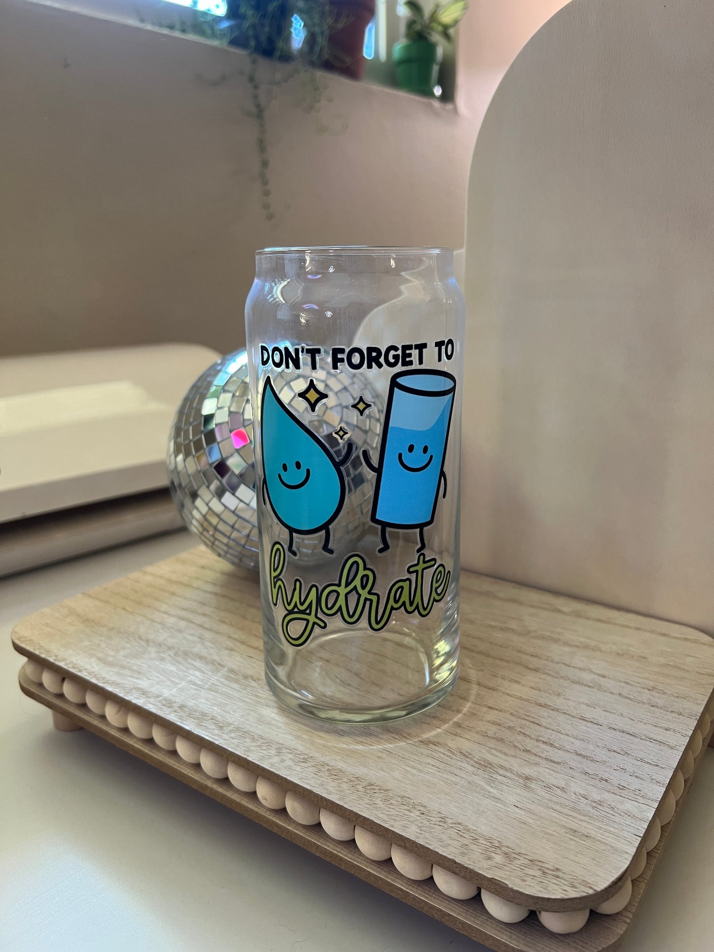 Don't Forget To Hydrate Glass Can Cup