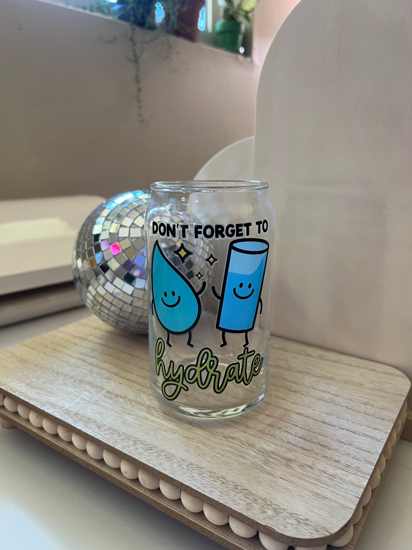 Don't Forget To Hydrate Glass Can Cup